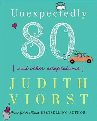 Inaspettatamente ottantenne: E altri adattamenti - Unexpectedly Eighty: And Other Adaptations