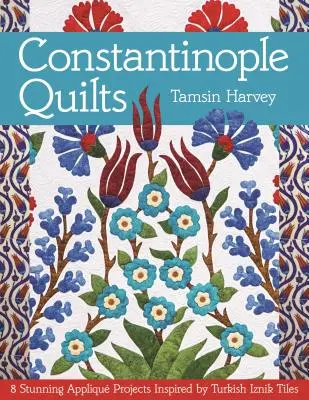 Quilt di Costantinopoli: 8 splendidi progetti di applique ispirati alle piastrelle turche di Iznik - Constantinople Quilts: 8 Stunning Appliqu Projects Inspired by Turkish Iznik Tiles