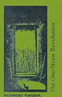 Rivoluzione con una sola paglia - Introduzione all'agricoltura naturale - One-straw Revolution - Introduction to Natural Farming