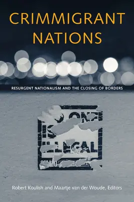 Nazioni migranti: Il nazionalismo risorgente e la chiusura delle frontiere - Crimmigrant Nations: Resurgent Nationalism and the Closing of Borders