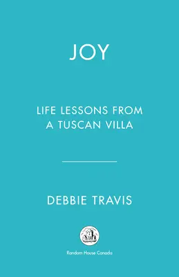 Gioia: lezioni di vita da una villa toscana - Joy: Life Lessons from a Tuscan Villa