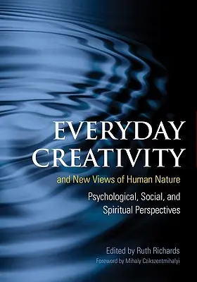 Creatività quotidiana e nuove visioni della natura umana: Prospettive psicologiche, sociali e spirituali - Everyday Creativity and New Views of Human Nature: Psychological, Social and Spiritual Perspectives