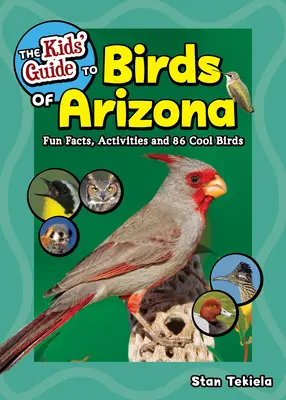 Guida per bambini agli uccelli dell'Arizona: Fatti divertenti, attività e 88 uccelli fantastici - The Kids' Guide to Birds of Arizona: Fun Facts, Activities and 88 Cool Birds