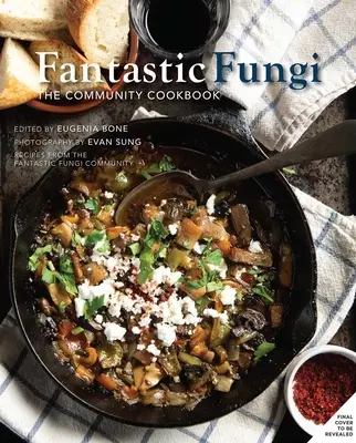 Ricettario comunitario sui funghi fantastici - Fantastic Fungi Community Cookbook