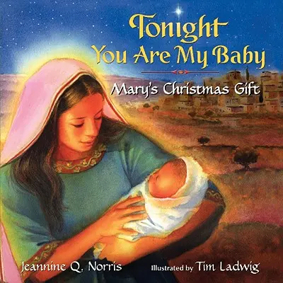 Libro da tavolo “Stasera sei il mio bambino”: Il regalo di Natale di Maria - Tonight You Are My Baby Board Book: Mary's Christmas Gift