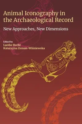 Iconografia animale nella documentazione archeologica: Nuovi approcci, nuove dimensioni - Animal Iconography in the Archaeological Record: New Approaches, New Dimensions