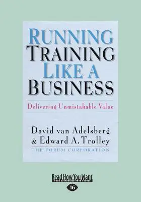 Gestire la formazione come un'azienda: Fornire un valore inequivocabile (Large Print 16pt) - Running Training Like a Business: Delivering Unmistakable Value (Large Print 16pt)