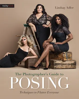La guida del fotografo alla posa: Tecniche per adulare tutti - The Photographer's Guide to Posing: Techniques to Flatter Everyone
