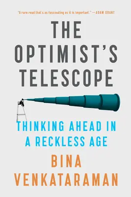Il telescopio dell'ottimista: Pensare al futuro in un'epoca sconsiderata - The Optimist's Telescope: Thinking Ahead in a Reckless Age