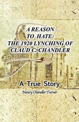 Una ragione per odiare: il linciaggio di Claud C. Chandler nel 1920 - A Reason to Hate: The 1920 Lynching of Claud C. Chandler