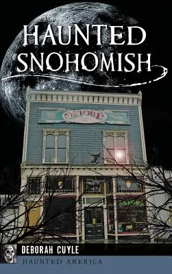 Snohomish infestato - Haunted Snohomish