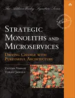 Monoliti strategici e microservizi: Guidare l'innovazione con un'architettura mirata - Strategic Monoliths and Microservices: Driving Innovation Using Purposeful Architecture