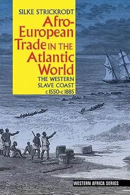 Il commercio afroeuropeo nel mondo atlantico: La costa occidentale degli schiavi, 1550 ca. - 1885 ca. - Afro-European Trade in the Atlantic World: The Western Slave Coast, C. 1550- C. 1885