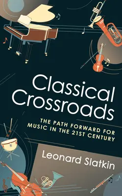 Incroci classici: Il cammino della musica nel XXI secolo - Classical Crossroads: The Path Forward for Music in the 21st Century