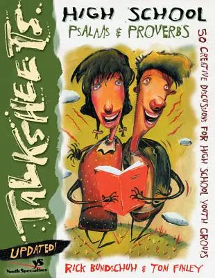 Schede per le scuole superiori Salmi e Proverbi - Aggiornate: 50 discussioni creative per i gruppi giovanili delle scuole superiori - High School Talksheets Psalms and Proverbs-Updated!: 50 Creative Discussions for High School Youth Groups