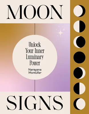 Segni lunari: Liberate il vostro potere luminoso interiore - Moon Signs: Unlock Your Inner Luminary Power