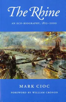 Il Reno: Un'ecobiografia, 1815-2000 - The Rhine: An Eco-Biography, 1815-2000