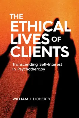La vita etica dei clienti: Trascendere l'interesse personale in psicoterapia - The Ethical Lives of Clients: Transcending Self-Interest in Psychotherapy