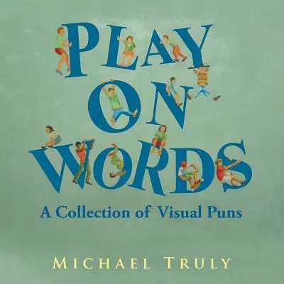 Giochi di parole: Una raccolta di giochi di parole visivi - Play on Words: A Collection of Visual Puns