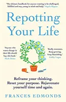 Rinvasare la vostra vita - Riformulare il vostro pensiero. Reimpostare il vostro scopo. Ringiovanire di volta in volta. - Repotting Your Life - Reframe Your Thinking. Reset Your Purpose. Rejuvenate Yourself Time and Again.