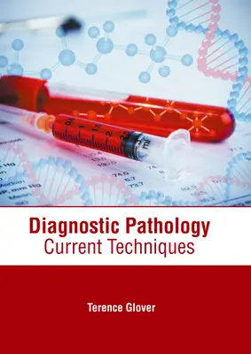 Patologia diagnostica: Tecniche attuali - Diagnostic Pathology: Current Techniques