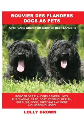Cani Bouvier des Flanders come animali da compagnia: informazioni generali sul Bouvier des Flanders, acquisto, cura, costi, mantenimento, salute, forniture, cibo, allevamento e molto altro. - Bouvier des Flanders Dogs as Pets: Bouvier des Flanders General Info, Purchasing, Care, Cost, Keeping, Health, Supplies, Food, Breeding and More Inclu