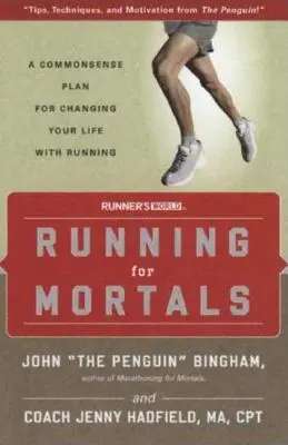 Correre per i mortali: Un piano di buon senso per cambiare la tua vita con la corsa - Running for Mortals: A Commonsense Plan for Changing Your Life with Running