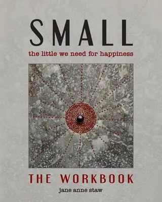 Piccolo: Il poco che ci serve per la felicità (Il libro di lavoro): Il piccolo che ci serve per la felicità - Small: The Little We Need for Happiness (The Workbook): The Little We Need for Happiness