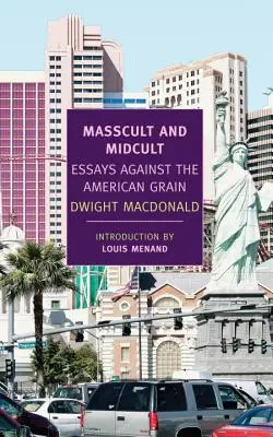 Masscult e Midcult: Saggi contro la mentalità americana - Masscult and Midcult: Essays Against the American Grain