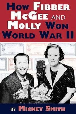 Come Fibber McGee e Molly hanno vinto la Seconda Guerra Mondiale - How Fibber McGee and Molly Won World War II