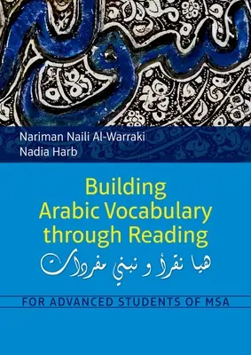 Costruire il vocabolario arabo attraverso la lettura: Per studenti avanzati di MSA - Building Arabic Vocabulary Through Reading: For Advanced Students of MSA