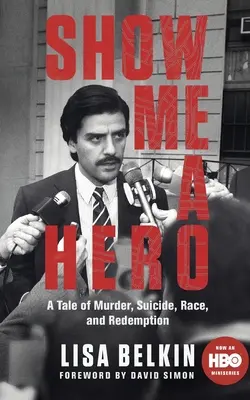 Mostrami un eroe - Una storia di omicidio, suicidio, razza e redenzione - Show Me a Hero - A Tale of Murder, Suicide, Race, and Redemption