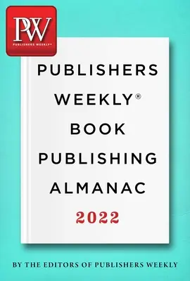 Publishers Weekly Book Publishing Almanac 2022: una master class nell'arte di portare i libri ai lettori - Publishers Weekly Book Publishing Almanac 2022: A Master Class in the Art of Bringing Books to Readers