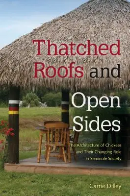 Tetti di paglia e lati aperti: L'architettura dei Chickees e il loro ruolo mutevole nella società Seminole - Thatched Roofs and Open Sides: The Architecture of Chickees and Their Changing Role in Seminole Society