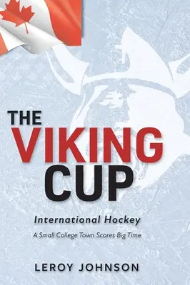 La Coppa dei Vichinghi: Hockey internazionale: Una piccola città universitaria fa centro - The Viking Cup: International Hockey: A Small College Town Scores Big Time