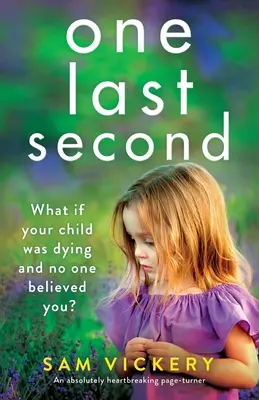 L'ultimo secondo: un libro assolutamente straziante e avvincente - One Last Second: An absolutely heartbreaking page-turner