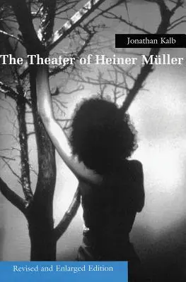 Il teatro di Heiner Muller, edizione rivista e ampliata - The Theater of Heiner Muller, Revised and Enlarged Edition