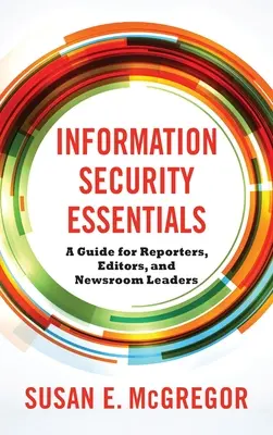 Informazioni essenziali sulla sicurezza: Guida per giornalisti, redattori e direttori di testate giornalistiche - Information Security Essentials: A Guide for Reporters, Editors, and Newsroom Leaders