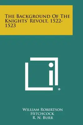 Il contesto della Rivolta dei Cavalieri, 1522-1523 - The Background Of The Knights' Revolt, 1522-1523