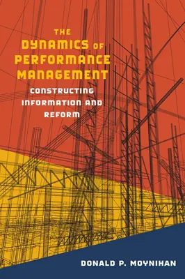 Le dinamiche della gestione delle prestazioni: Costruire l'informazione e la riforma - The Dynamics of Performance Management: Constructing Information and Reform