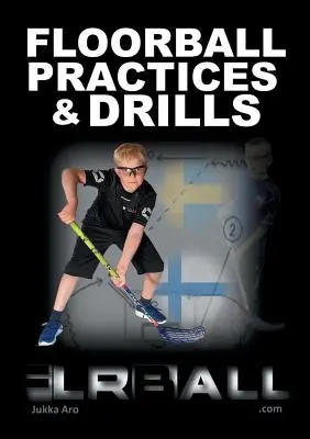 Pratiche ed esercitazioni di floorball: Dalla Svezia e dalla Finlandia - Floorball Practices and Drills: From Sweden and Finland