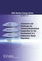 Quadro e sfide per l'avvio di una cooperazione multinazionale per lo sviluppo di un deposito di rifiuti radioattivi: Serie sull'energia nucleare n. - Framework and Challenges for Initiating Multinational Cooperation for the Development of a Radioactive Waste Repository: Iaeanuclear Energy Series No.