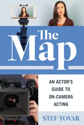 La mappa: Guida dell'attore alla recitazione in camera - The Map: An Actor's Guide to On-Camera Acting