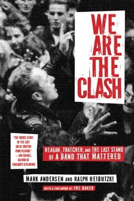 Noi siamo i Clash: Reagan, Thatcher e l'ultima resistenza di una band importante - We Are the Clash: Reagan, Thatcher, and the Last Stand of a Band That Mattered