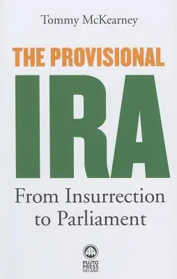 L'IRA provvisoria: dall'insurrezione al Parlamento - The Provisional IRA: From Insurrection to Parliament