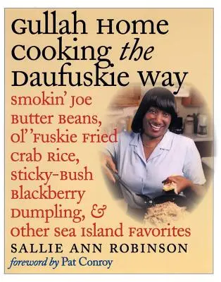 La cucina casalinga Gullah alla maniera dei Daufuskie: Fagioli al burro di Smokin' Joe, riso al granchio fritto di Ol' Fuskie, fagottino di mora di Sticky-Bush e altre ricette dell'isola di mare. - Gullah Home Cooking the Daufuskie Way: Smokin' Joe Butter Beans, Ol' 'Fuskie Fried Crab Rice, Sticky-Bush Blackberry Dumpling, and Other Sea Island Fa