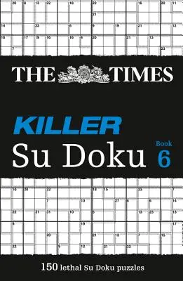 Il Times Killer Su Doku 6: 150 impegnativi cruciverba del Times - The Times Killer Su Doku 6: 150 Challenging Puzzles from the Times