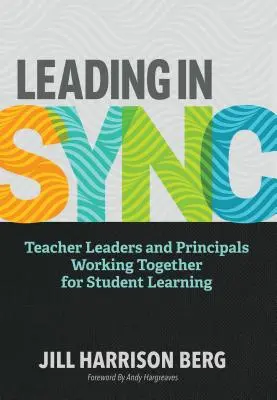 Guidare in sincronia: I leader degli insegnanti e i direttori lavorano insieme per l'apprendimento degli studenti - Leading in Sync: Teacher Leaders and Principals Working Together for Student Learning