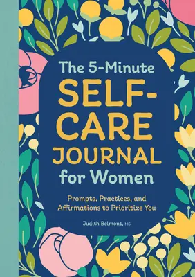 Il Diario di 5 minuti per la cura di sé per le donne: Prompts, pratiche e affermazioni per dare priorità a voi stesse - The 5-Minute Self-Care Journal for Women: Prompts, Practices, and Affirmations to Prioritize You