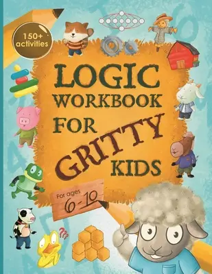 Logic Workbook for Gritty Kids: ragionamento spaziale, enigmi matematici, giochi di parole, problemi logici, attività, giochi a due giocatori. (L'agnellino grintoso com - Logic Workbook for Gritty Kids: Spatial reasoning, math puzzles, word games, logic problems, activities, two-player games. (The Gritty Little Lamb com